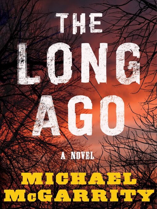 Title details for The Long Ago by Michael McGarrity - Wait list